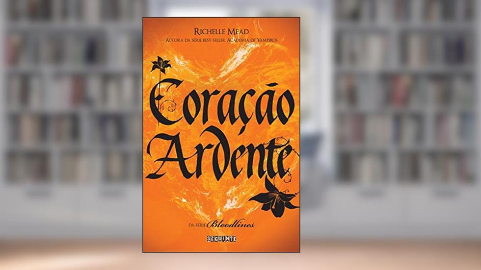 Coração ardente (Bloodlines Livro 4), do autor Richelle Mead