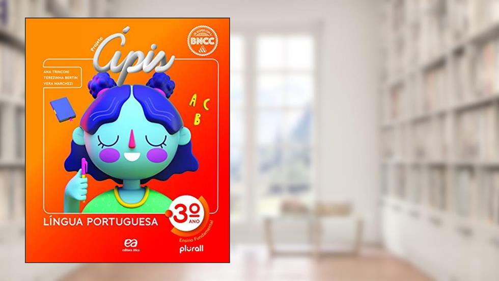 Projeto Ápis Língua Portuguesa 3º ano, do autor Ana Maria Trinconi Borgatto; Vera Lúcia de Carvalho Marchezi; Terezinha Costa Hashimoto Bertin