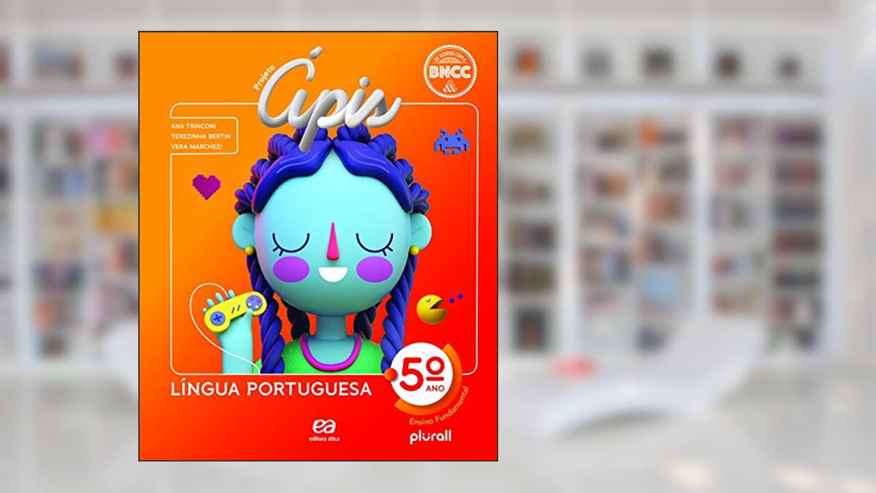 Projeto Ápis Língua Portuguesa 5º ano, do autor Ana Maria Trinconi Borgatto; Vera Lúcia de Carvalho Marchezi; Terezinha Costa Hashimoto Bertin