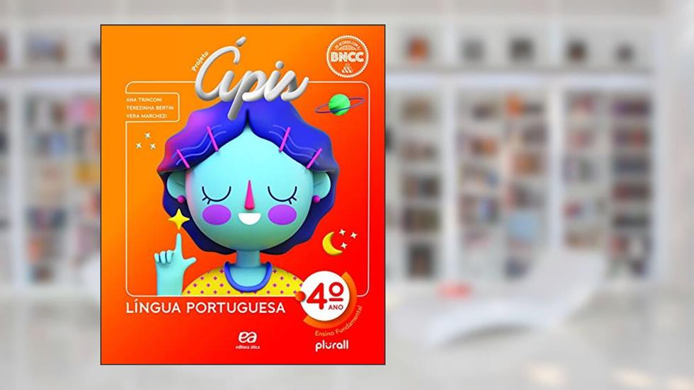 Projeto Ápis Língua Portuguesa 4º ano, do autor Ana Maria Trinconi Borgatto; Vera Lúcia de Carvalho Marchezi; Terezinha Costa Hashimoto Bertin
