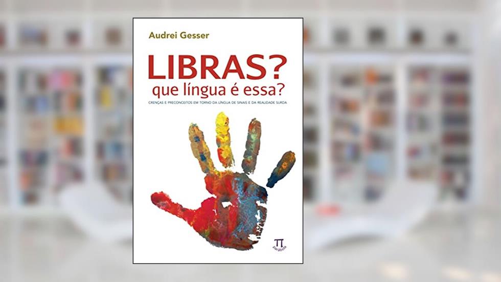Libras, que Língua é Essa?, do autor Audrei Gesser