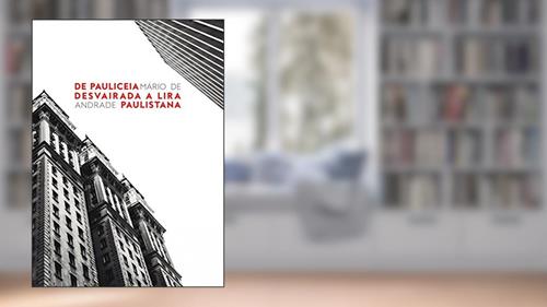 Capa de De Pauliceia Desvairada a Lira Paulistana, do autor Mário de Andrade