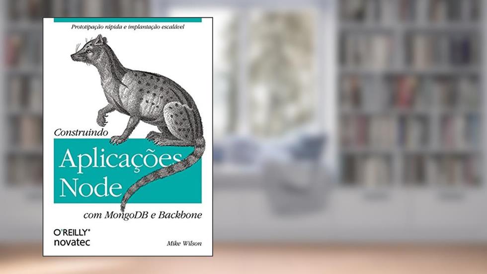Construindo Aplicações Node com MongoDB e Backbone, do autor Mike Wilson