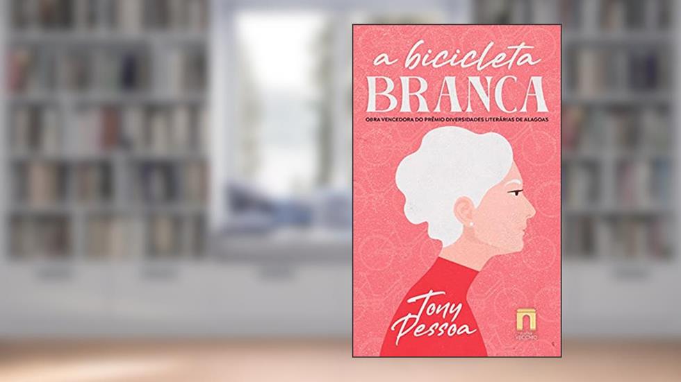 A Bicicleta Branca, do autor Tony Pessoa