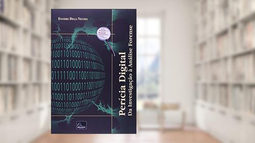 Capa de Perícia Digital. Da Investigação à Análise Forense, do autor Evandro Della Vecchia