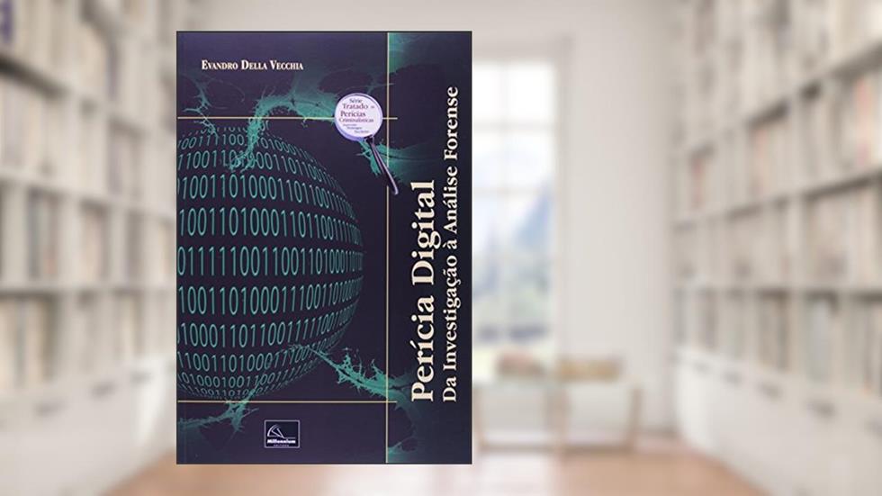 Perícia Digital. Da Investigação à Análise Forense, do autor Evandro Della Vecchia