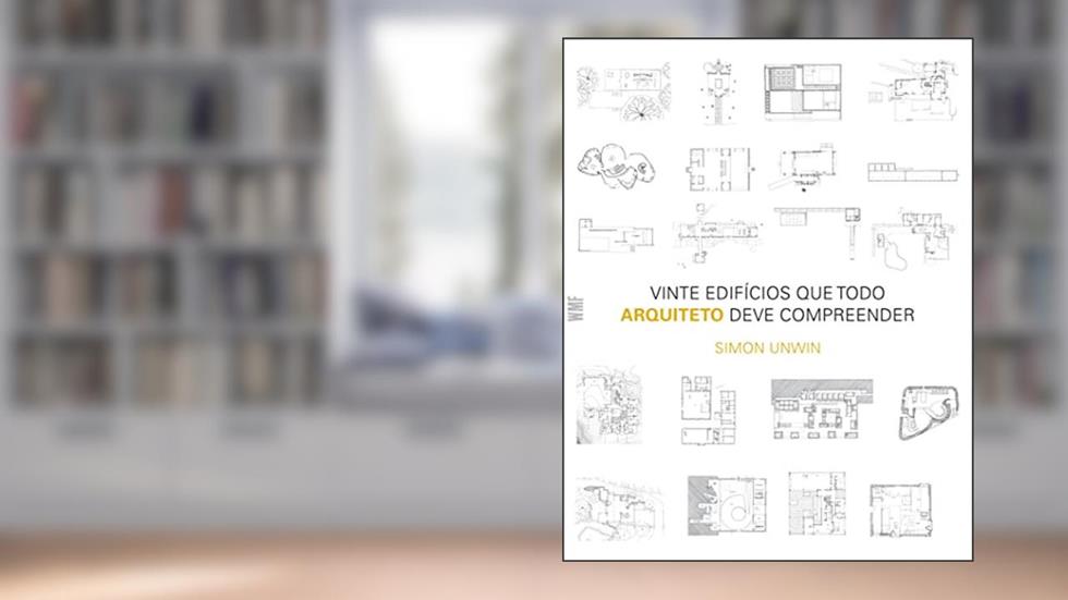 Vinte edifícios que todo arquiteto deve compreender, do autor Simon Unwin