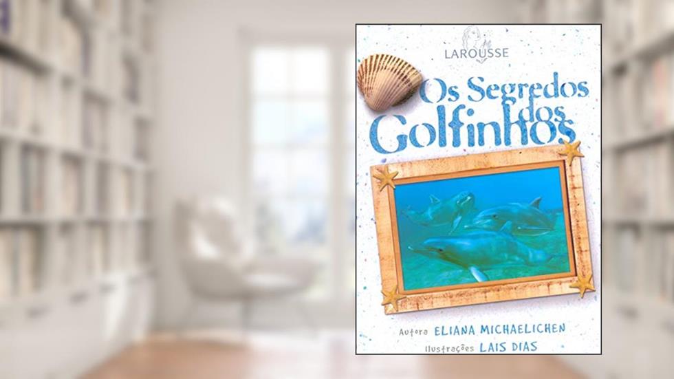 Os Segredos dos Golfinhos, do autor ELIANA MICHAELICHEN