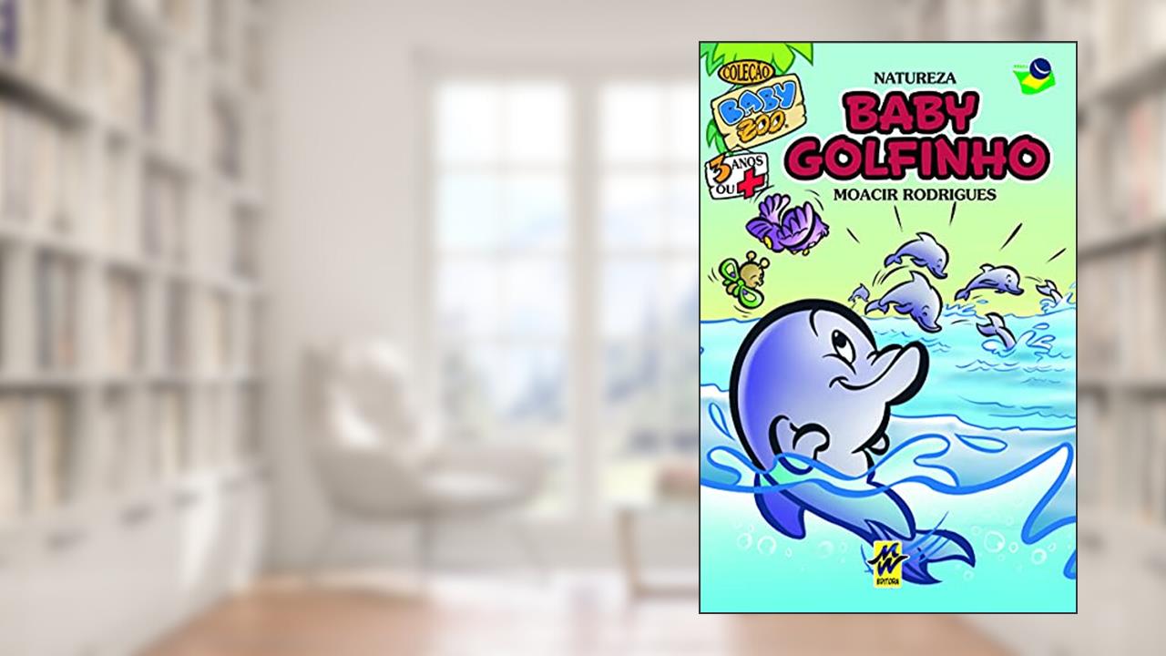Baby Golfinho: Natureza (Baby Zoo), do autor Moacir Rodrigues  Soares