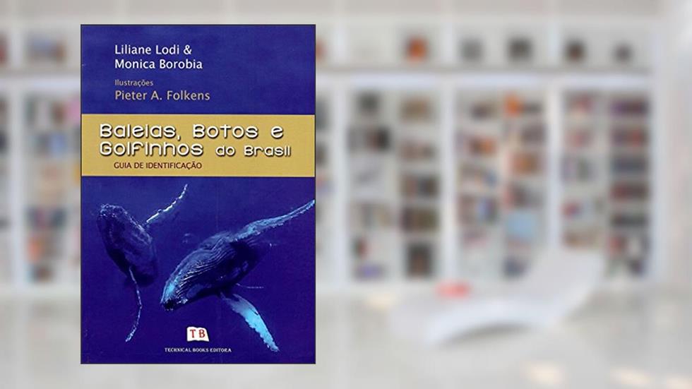 Baleias, Botos E Golfinhos Do Brasil. Guia De Identificação, do autor Liliane Lodi; Monica Borobia