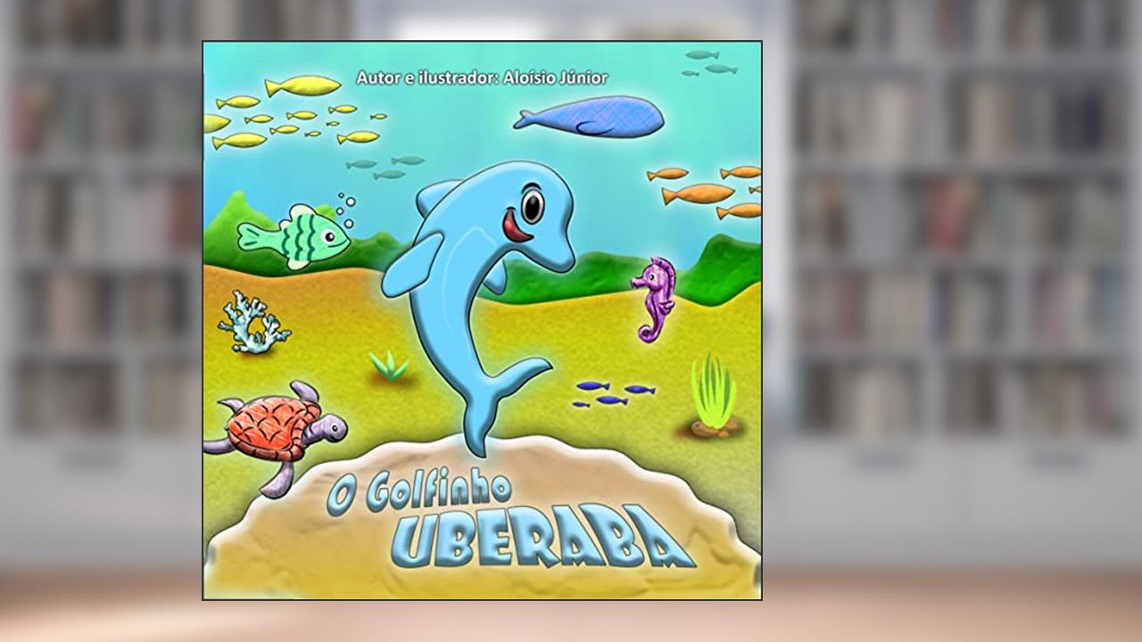O Golfinho Uberaba (Cores da Natureza), do autor Aloísio Júnior