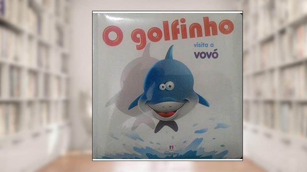 Golfinho Visita A Vovo, O, do autor Ciranda Cultural