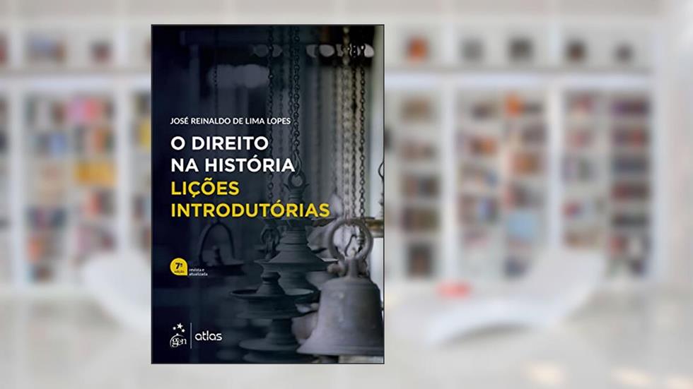 O Direito na História: Lições Introdutórias, do autor José Reinaldo de Lima Lopes