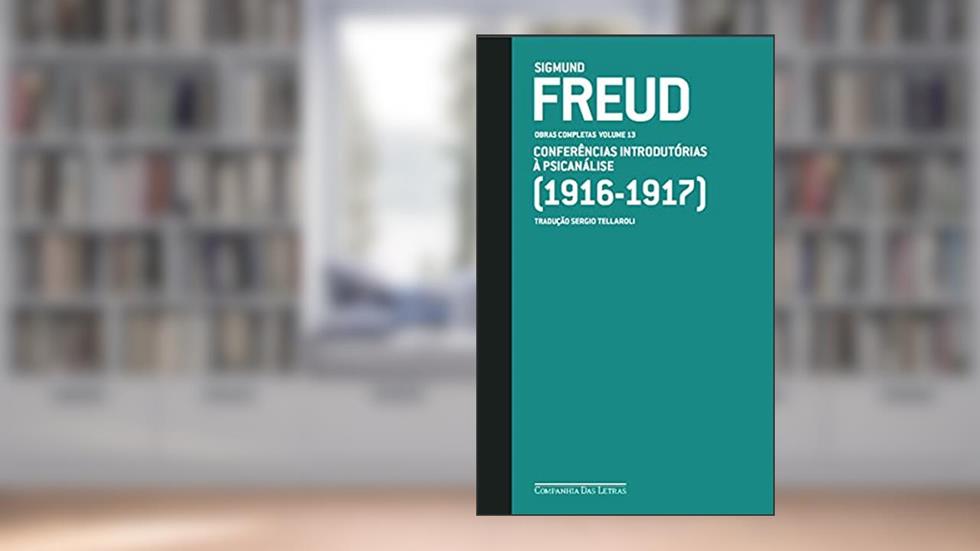 Freud (1916 - 1917) - Obras completas volume 13: Conferências introdutórias à psicanálise, do autor Sigmund Freud