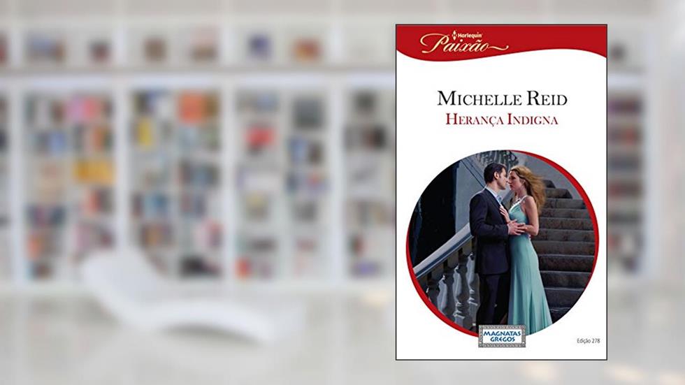 Herança Indigna (Harlequin Jessica Especial Livro 278), do autor Michelle Reid