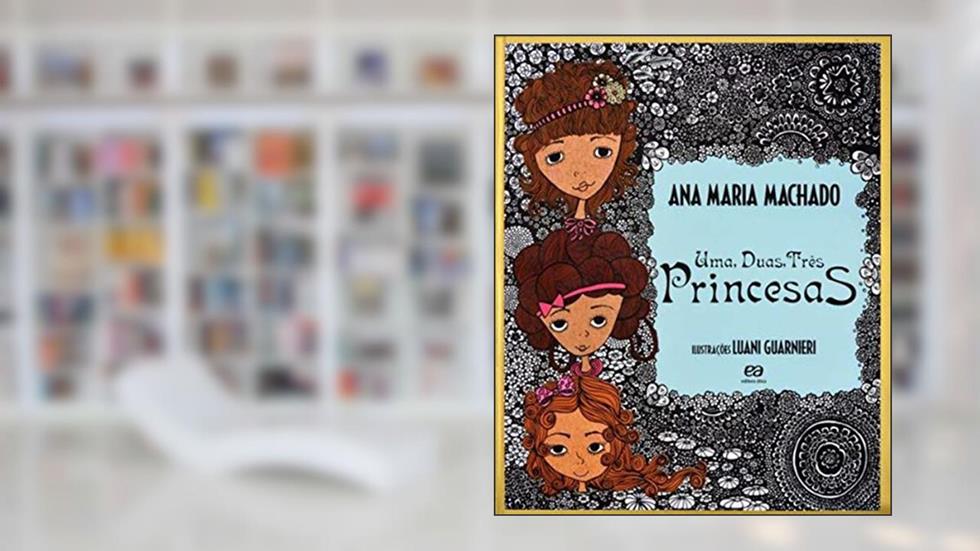 Uma, duas, três princesas, do autor Ana Maria Machado
