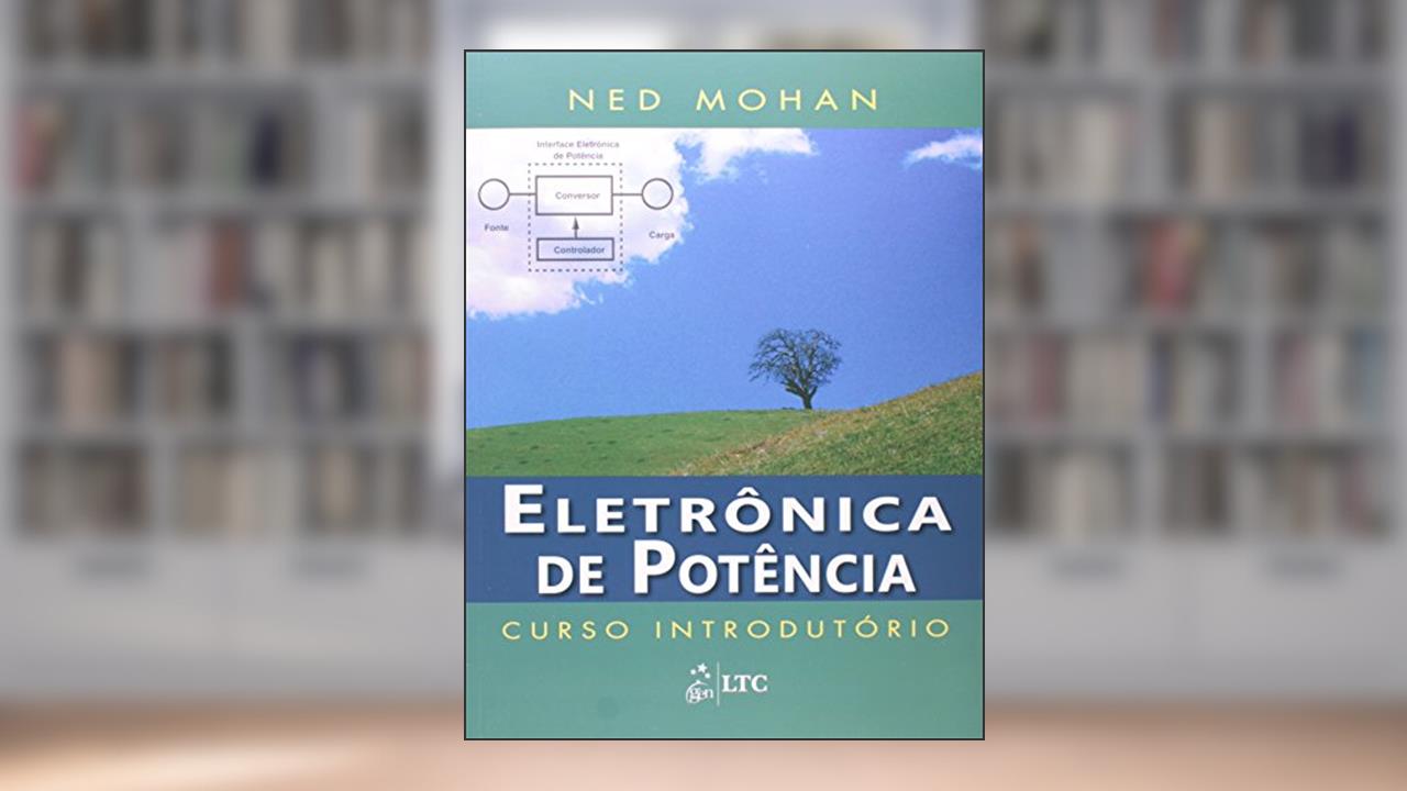 Eletrônica de Potência - Curso Introdutório, do autor N. MOHAN