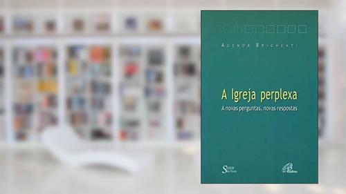 Capa de A Igreja Perplexa. A Novas Perguntas, Novas Respostas, do autor Agenor Brighenti