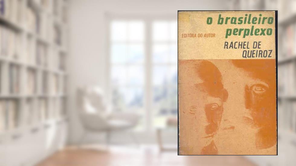 O Brasileiro Perplexo, do autor Rachel de Queiroz