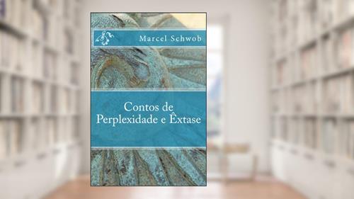 Capa de Contos de Perplexidade e Êxtase, do autor Marcel Schwob