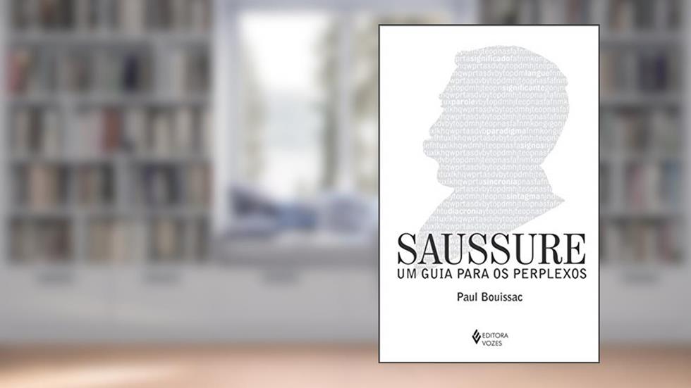 Saussure: Um guia para os perplexos, do autor Paul Bouissac
