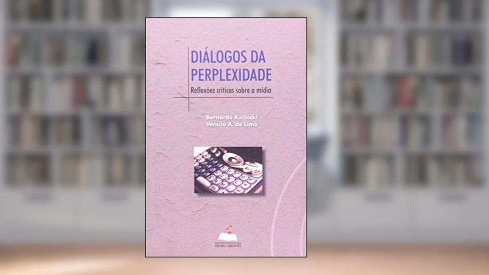 Dialogos Da Perplexidade - Reflexoes Criticas Sobre A Midia, do autor Bernardo Kucinski; Venicio A. Lima