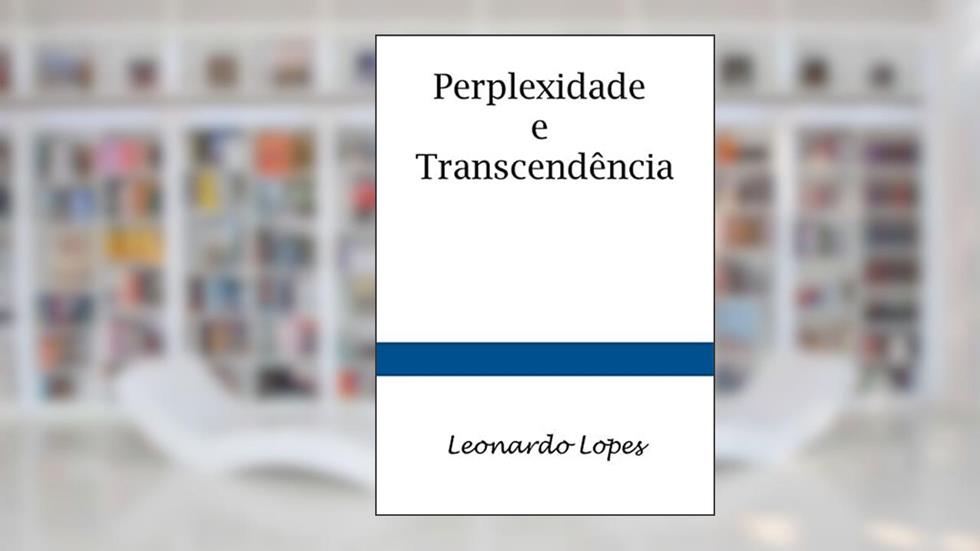 Perplexidade e Transcendência, do autor Leonardo Lopes