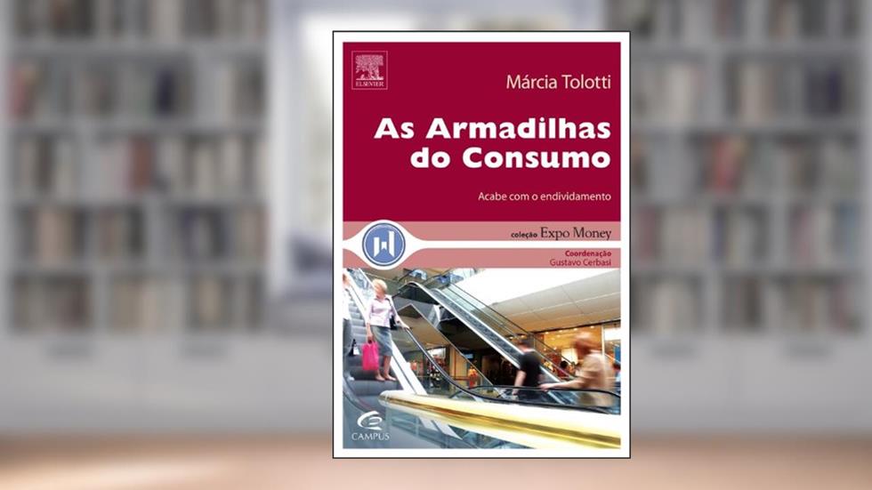 As Armadilhas do Consumo - Coleção Expo Money, do autor Marcia Tolotti