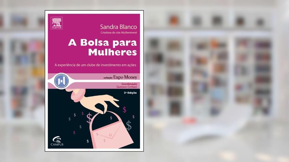 A Bolsa Para Mulheres - Coleção Expo Money, do autor Sandra Blanco