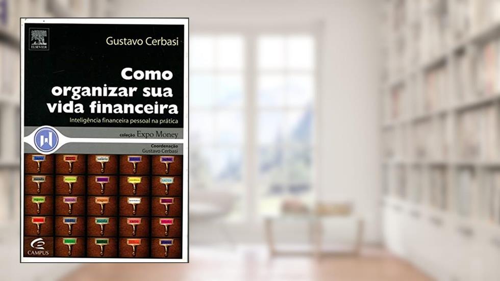 Como Organizar Sua Vida Financeira - Coleção Expo Money, do autor Gustavo Cerbasi