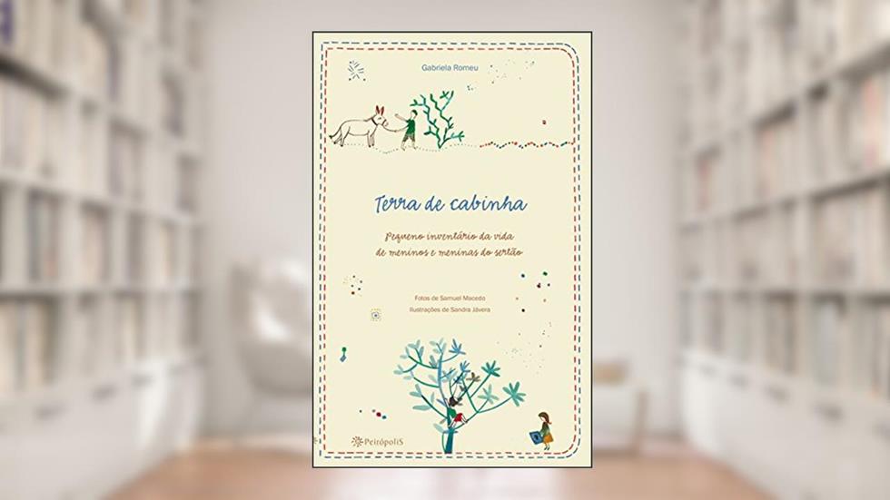 Terra de cabinha: Pequeno inventário da vida de meninos e meninas do Cariri, do autor Gabriela Romeu