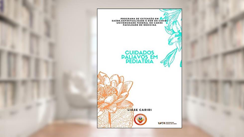 CUIDADOS PALIATIVOS EM PEDIATRIA, do autor JANAÍNA CARNEIRO LIMA; JOSÉ EVANDIER SILVA; KARINE GUIOT ARAÚJO; VIRGINIA GADELHA DA SILVA