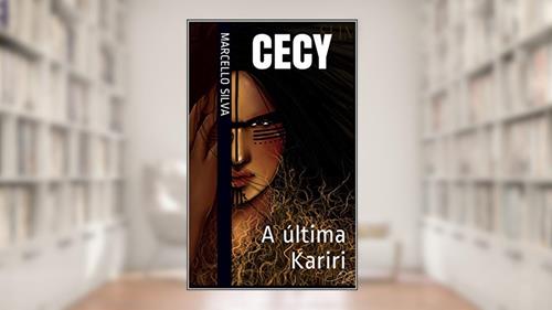 Capa de CECY: A última Kariri, do autor Marcello Silva