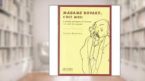 Capa de Madame Bovary, C´est Moi!, do autor Andre Bernard