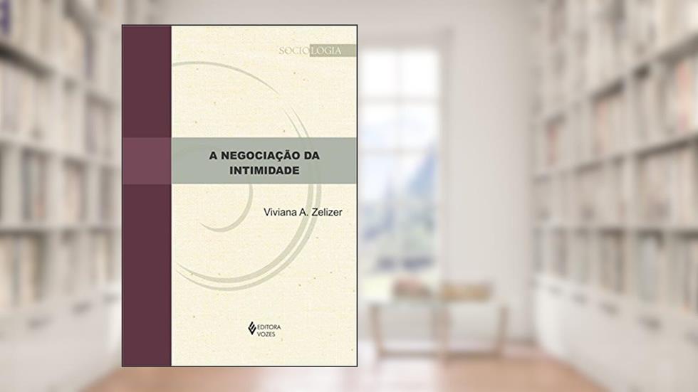 Negociação da intimidade, do autor Viviana A. Zelizer