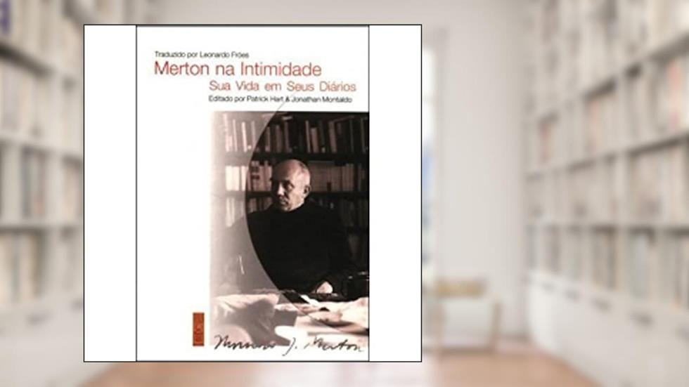 Merton na Intimidade sua Vida em Seus Diários, do autor Patrick Hart; Jonathan Montaldo