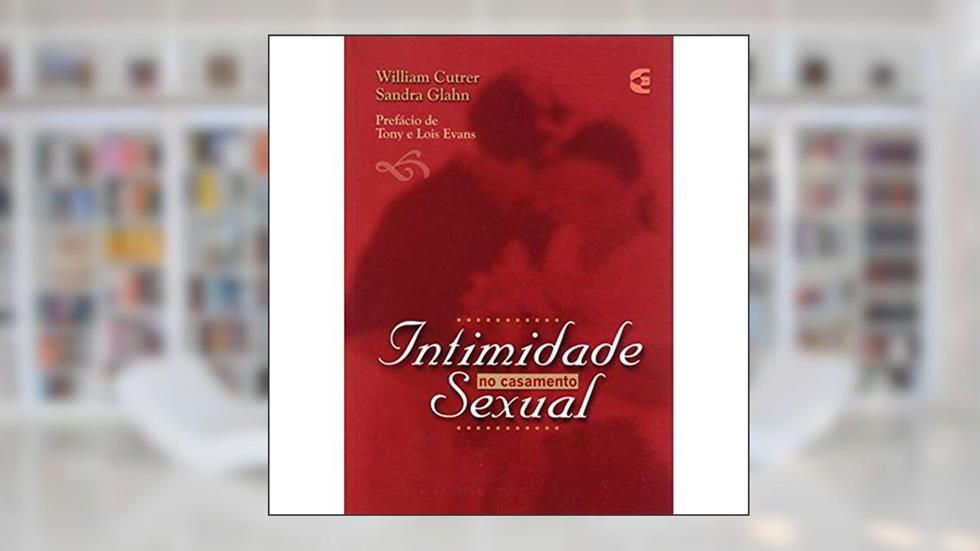 Intimidade Sexual no Casamento, do autor Sandra Glahn