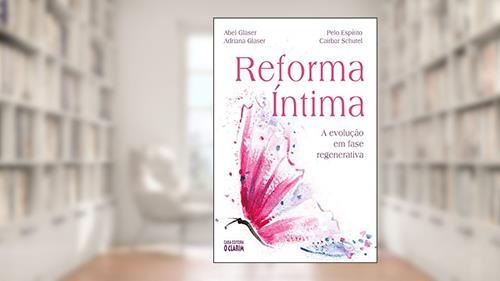 Capa de Reforma Íntima: A evolução em fase regenerativa, do autor Abel Glaser; Adriana Glaser