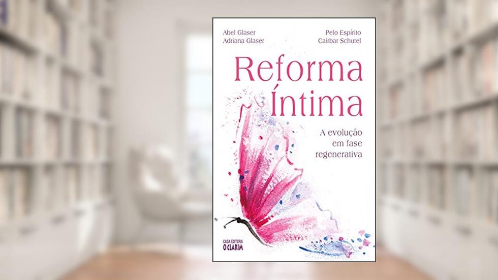 Reforma Íntima: A evolução em fase regenerativa, do autor Abel Glaser; Adriana Glaser