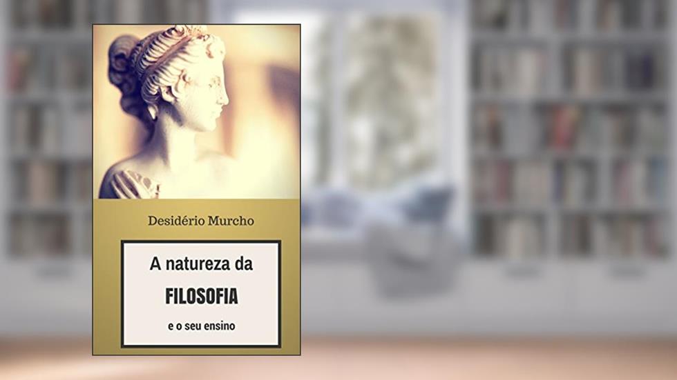 A Natureza da Filosofia e o seu Ensino, do autor Desidério Murcho