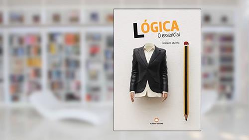Capa de Lógica: O Essencial, do autor Desidério Murcho