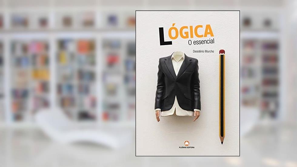 Lógica: O Essencial, do autor Desidério Murcho