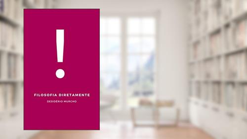 Capa de Filosofia Diretamente, do autor Desidério Murcho