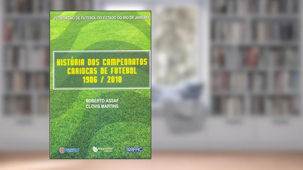 História dos Campeonatos Cariocas de Futebol 1906 2010, do autor Roberto Assaf