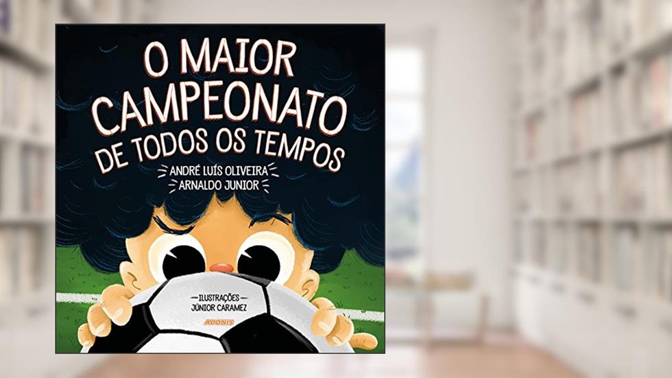 O Maior Campeonato de Todos os Tempos, do autor Andre Luis Ferreira De Oliveira