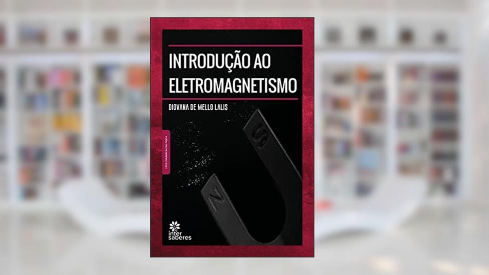 Introdução ao Eletromagnetismo, do autor Diovana de Mello Lalis
