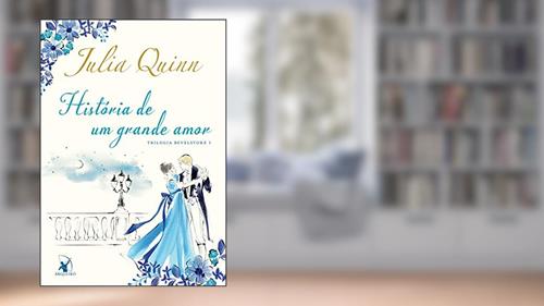 Capa de História de um grande amor (Trilogia Bevelstoke Livro 1), do autor Julia Quinn