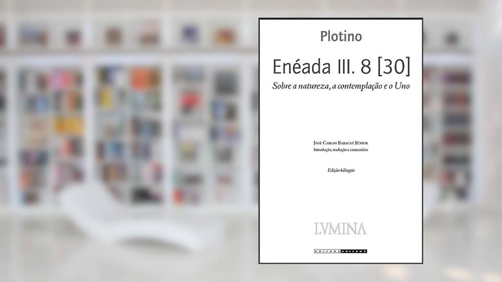 Enéada III. 8 [30]: Sobre a natureza, a contemplação e o uno, do autor Plotino