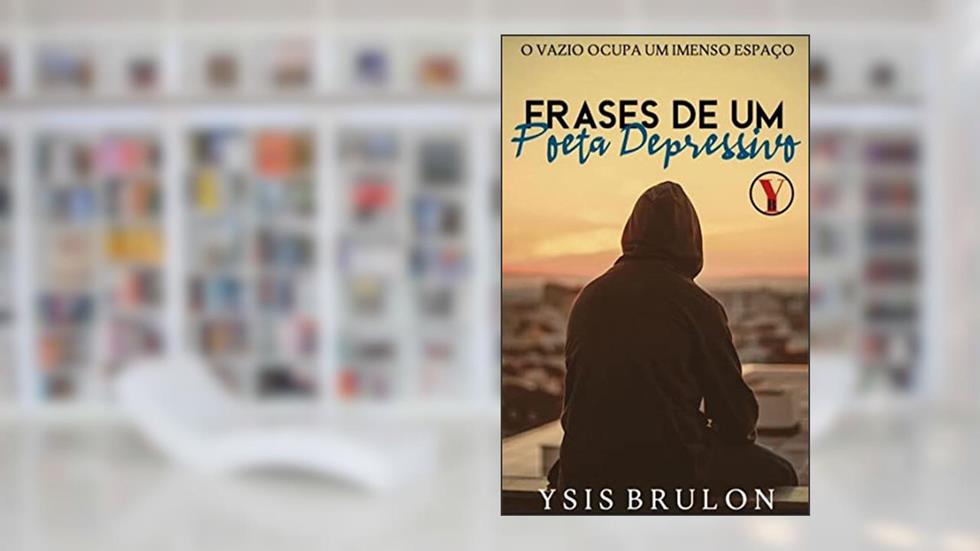 Frases De Um Poeta Depressivo, do autor Ysis Brulon