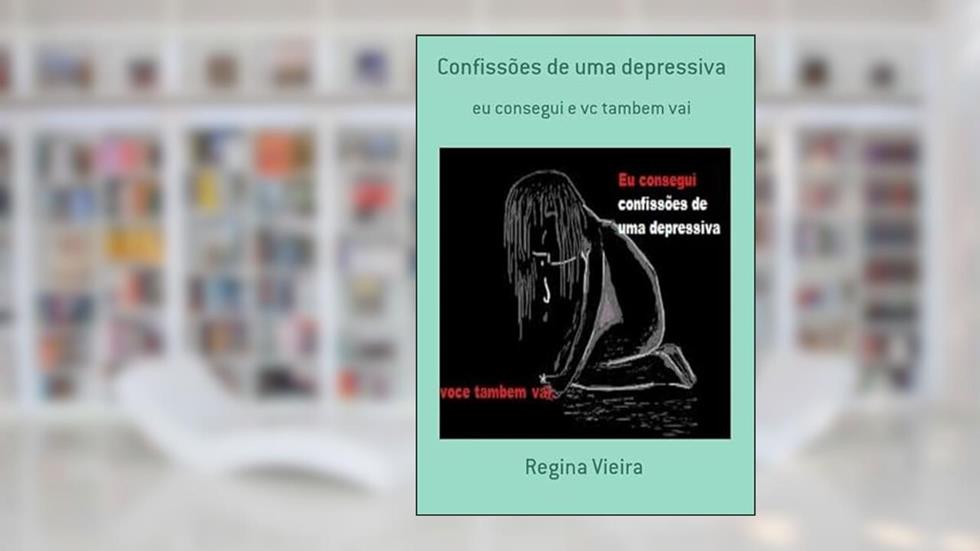 Confissoes de Uma Depressiva, do autor Regina Vieira